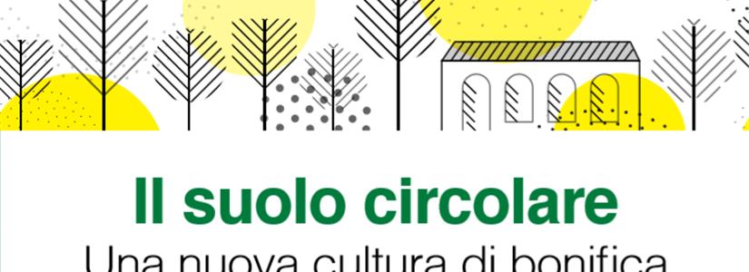 Milano. Convegno “Il suolo circolare. Una nuova cultura di bonifica per la rigenerazione urbana”