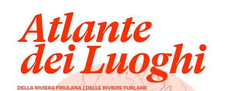 L’Atlante dei Luoghi della Riviera Friulana