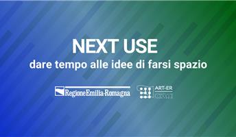 Ecco Next Use, il nuovo toolkit digitale per l'uso temporaneo promosso da Regione Emilia-Romagna e ART-ER