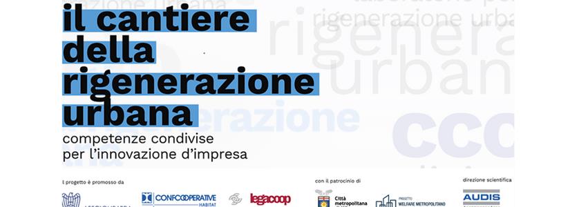 Competenze condivise e innovazione d’impresa: parte in Lombardia Il Cantiere della Rigenerazione Urbana