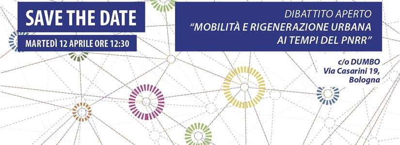 “Mobilità e Rigenerazione Urbana ai tempi del PNRR”
