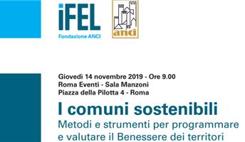 Roma. Convegno “I Comuni sostenibili. Metodi e strumenti per programmare e valutare il Benessere dei territori”