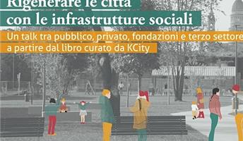“Rigenerare le città con le infrastrutture sociali”: un primo incontro sul tema organizzato da KCity