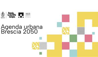 Brescia scrive l’Agenda Urbana 2050: il futuro della città è un percorso partecipato